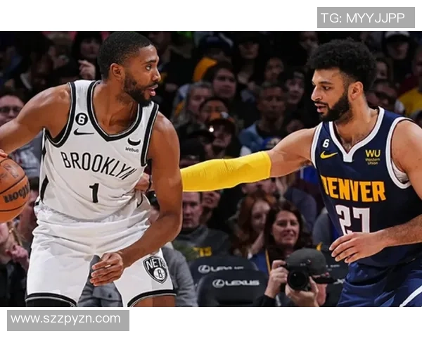 篮网与掘金激战正酣腾讯网全程直播精彩赛事回顾与分析 篮网与掘金激战正酣腾讯网全程直播精彩赛事回顾与分析